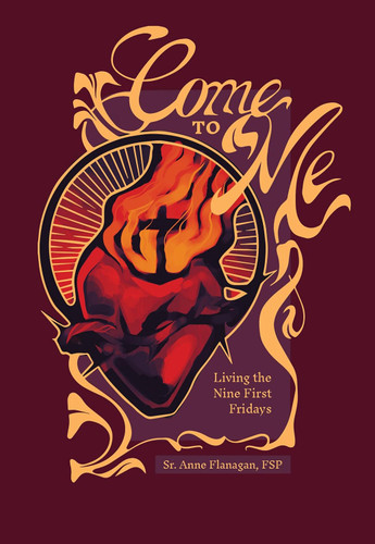 Come to Me: Living the Nine First Fridays