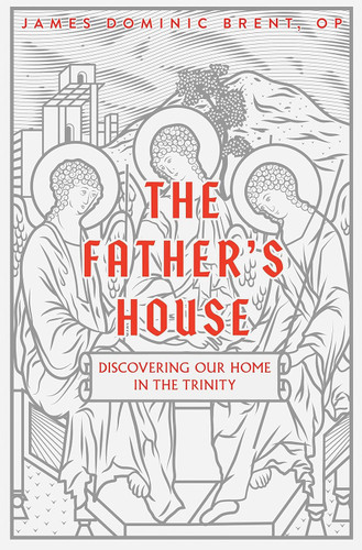 The Father's House: Discovering Our Home in the Trinity