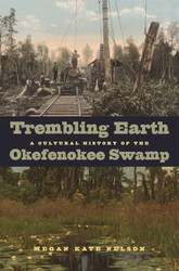 Trembling Earth: A Cultural History of the Okefenokee Swamp