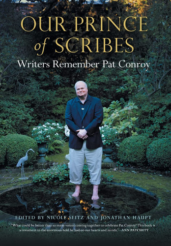 Our Prince of Scribes: Writers Remember Pat Conroy