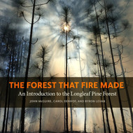 The Forest That Fire Made: An Introduction to the Longleaf Pine Forest