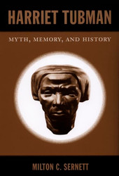 Harriet Tubman: Myth Memory and History