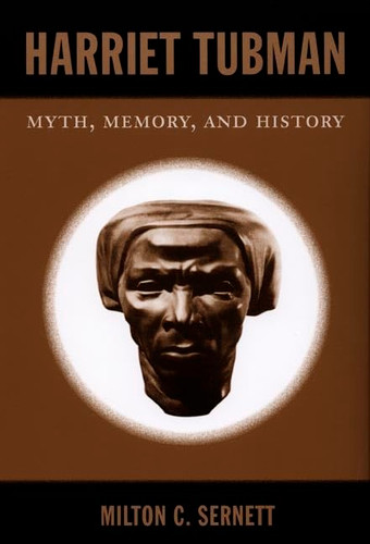 Harriet Tubman: Myth Memory and History