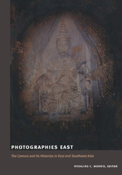 Photographies East: The Camera and Its Histories in East and