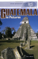 Guatemala in Pictures (Visual Geography Series)
