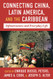 Connecting China Latin America and the Caribbean: Infrastructure and