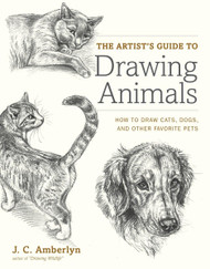 The Artist's Guide to Drawing Animals: How to Draw Cats Dogs and