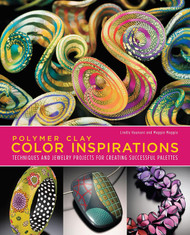 Polymer Clay Color Inspirations: Techniques and Jewelry Projects for