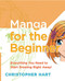 Manga for the Beginner: Everything you Need to Start Drawing Right