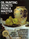 Oil Painting Secrets From a Master