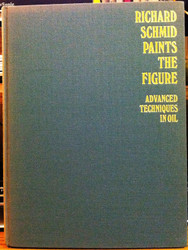 Richard Schmid Paints the Figure: Advanced Techniques in Oil