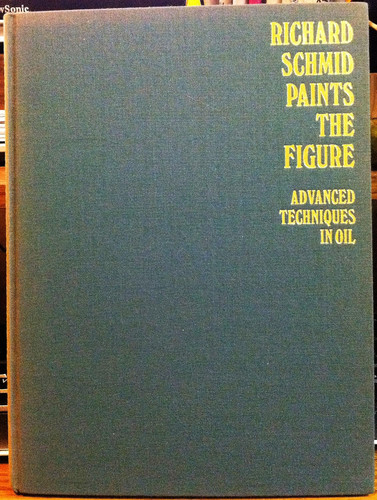 Richard Schmid Paints the Figure: Advanced Techniques in Oil