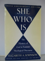 She Who Is: The Mystery of God in Feminist Theological Discourse