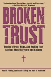 Broken Trust: Stories of Pain Hope and Healing from Clerical Abuse