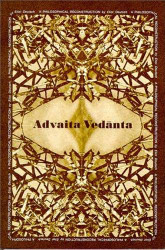 Advaita Vedanta : A Philosophical Reconstruction