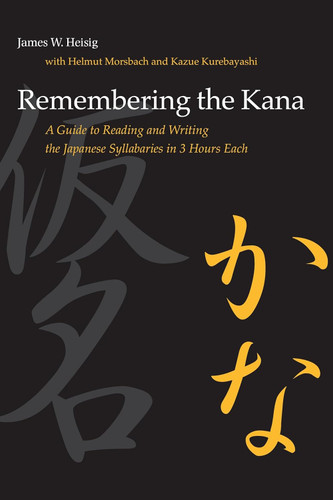 Remembering the Kana: A Guide to Reading and Writing the Japanese