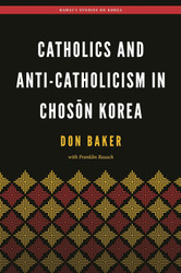 Catholics and Anti-Catholicism in Chos?+n Korea