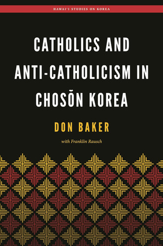 Catholics and Anti-Catholicism in Chos?+n Korea