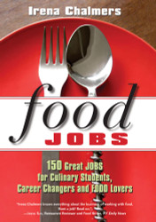 Food Jobs: 150 Great Jobs for Culinary Students Career Changers and