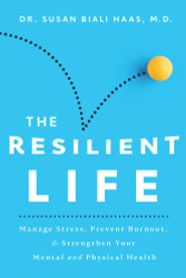 The Resilient Life: Manage Stress Prevent Burnout & Strengthen Your