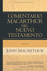 Lucas (Comentario MacArthur del N.T.) (Spanish Edition)