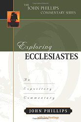Exploring Ecclesiastes: An Expository Commentary