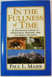 In the Fullness of Time: A Historian Looks at Christmas Easter and