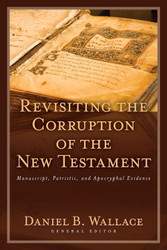 Revisiting the Corruption of the New Testament: Manuscript Patristic