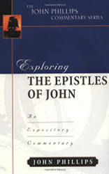 Exploring the Epistles of John (John Phillips Commentary Series)