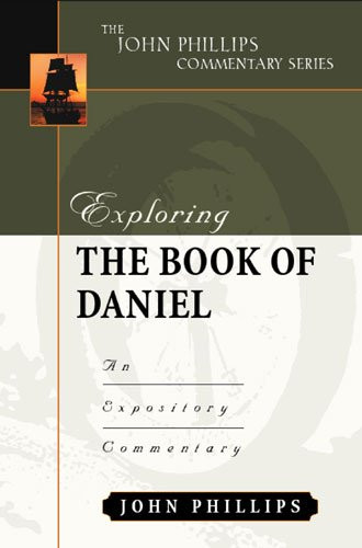 Exploring the Book of Daniel (John Phillips Commentary Series)