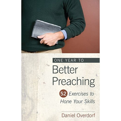 One Year to Better Preaching: 52 Exercises to Hone Your Skills