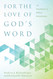For the Love of God's Word