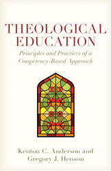 Theological Education: Principles and Practices of a Competency-Based