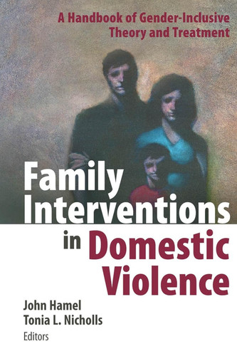 Family Interventions in Domestic Violence: A Handbook of