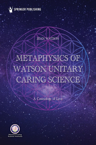 Metaphysics of Watson Unitary Caring Science