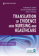 Translation of Evidence into Nursing and Healthcare