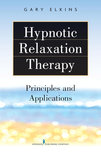 Hypnotic Relaxation Therapy: Principles and Applications