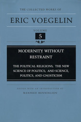 Modernity Without Restraint: The Political Religions The New Science