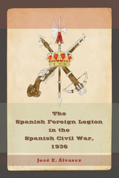 The Spanish Foreign Legion in the Spanish Civil War 1936
