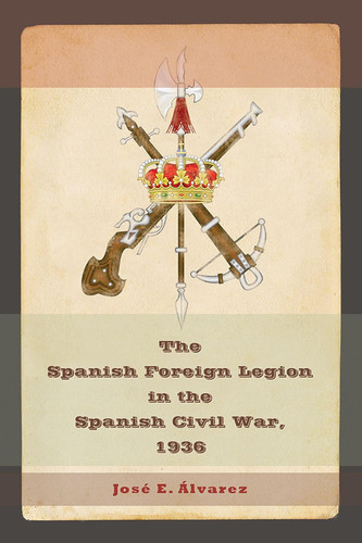 The Spanish Foreign Legion in the Spanish Civil War 1936