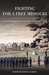 Fighting for a Free Missouri: German Immigrants African Americans and