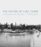 The Nature of Lake Tahoe: A Photographic History 1860-1960
