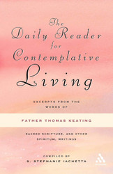 The Daily Reader for Contemplative Living: Excerpts from the Works of