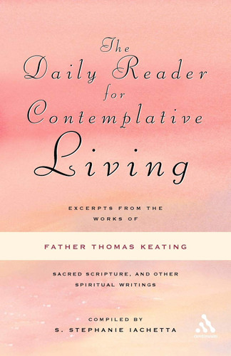 The Daily Reader for Contemplative Living: Excerpts from the Works of