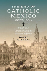 The End of Catholic Mexico: Causes and Consequences of the Mexican