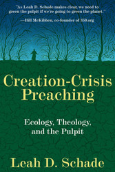 Creation-Crisis Preaching: Ecology Theology and the Pulpit