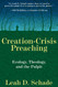 Creation-Crisis Preaching: Ecology Theology and the Pulpit Creation-Crisis Preaching: Ecology Theology and the Pulpit