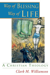 Way of Blessing Way of Life: A Christian Theology