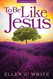 To Be Like Jesus (Adult Evening Devotional) To Be Like Jesus (Adult Evening Devotional)
