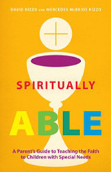 Spiritually Able: A Parent's Guide to Teaching the Faith to Children